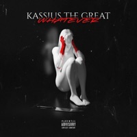 Whatever - Single - Kassius the Great