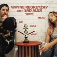 Don't Make Me Miss You - Single - Wayne Regretzky & sad alex