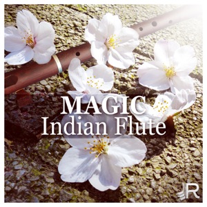 Magic Indian Flute: Sounds of Nature with Flute Music for Reiki Yoga Meditation, Sleep Therapy, Spa Massage, Study Relaxation