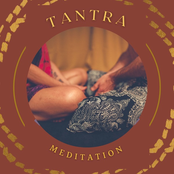 Tantra Meditation - Entspannende ethnische Musik zur Tantra und orgasmische Meditation
