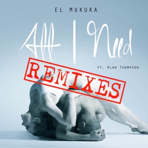 All I Need (Remixes) [feat. Alan Thompson] - EP