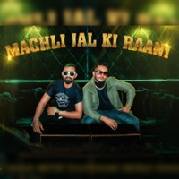 Machli Jal Ki Raani - Single - Ajaz Khan & Danish