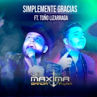 Simplemente Gracias (feat. Toño Lizarraga) [En Vivo] - Single - La Maxima Banda de Mazatlan Sin.