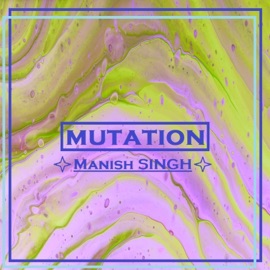 Mutation (Instrumental Version) Manish Singh