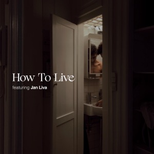 How To Live (feat. Jan Liva) [Live] - Single