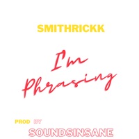 I'm Phrasing - Single - Soundsinsane & SmithRickk