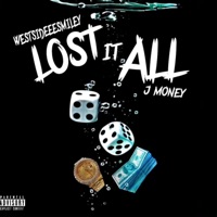Lost it all (feat. Jmoney) - Single - westsidesmiley