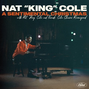 A Sentimental Christmas with Nat "King" Cole and Friends: Cole Classics Reimagined