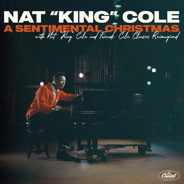 A Sentimental Christmas with Nat "King" Cole and Friends: Cole Classics Reimagined