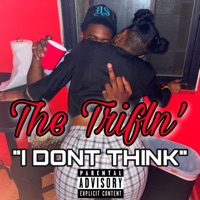 I Don't Think - Single - The Trifln'