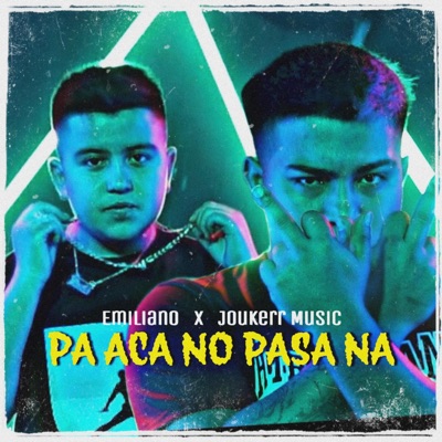 Pa Aca No Pasa Na (feat. Joukerr Music) - Single