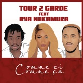 Tour 2 Garde - Comme ci comme ça (feat. Aya Nakamura)