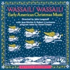 Marlène Noel I Will Bow and be Simple Wassail! Wassail!: Early American Christmas Music
