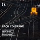 Bach Coltrane Alpha Collection