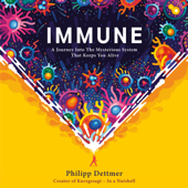 Immune: A Journey into the Mysterious System That Keeps You Alive (Unabridged) - Philipp Dettmer Cover Art