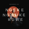 Ngeke Ng'suke Kuwe - EP - Oncemore Six