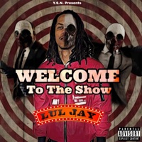 Welcome to the Show - Y.S.N Lul Jay