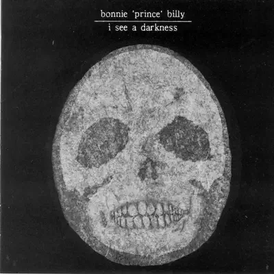I See a Darkness - Bonnie Prince Billy