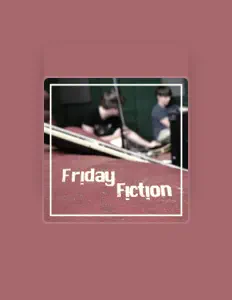 聆聽 Friday Fiction、觀看音樂影片、閱讀小傳、查看巡演日期等！