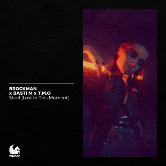 Steel (Lost in This Moment) - Single by Brockman, Basti M & T.M.O album reviews, ratings, credits