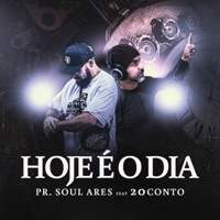Hoje É o Dia (feat. Pr Soul Ares & Pastor Ton) - Single - Rapper 20conto