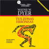 Tus Zonas Erróneas - Wayne W. Dyer