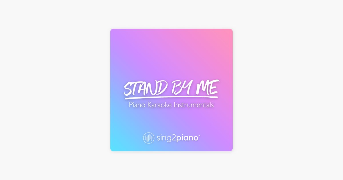 Stand by Me (In the Style of Karen Gibson & the Kingdom Choir) [Piano  Karaoke Version] - Song by Sing2Piano - Apple Music