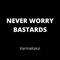 Never Worry Bastards (feat. Deeza) - KarmaKassi, IMIE VANIE DELF & Hotnot lyrics