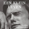 Een klein leven - Hanya Yanagihara