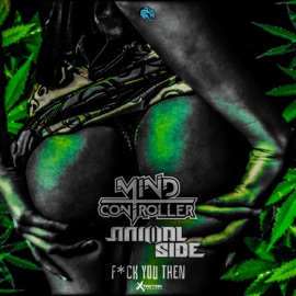 F**K YOU THEN (Radio Edit) Mind Controller & Animal Side