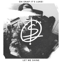 Let Me Shine - Single - Oh Snap It's Luke!