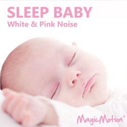 Sleep Baby - White &amp; Pink Noise - MagicMotion Cover Art