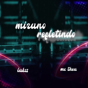 MIZUNO REFLETINDO (feat. MC Theu)