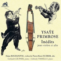 Ysaÿe & Primrose (Inédits pour violon et alto) - Dejan Bogdanović & Pierre-Henri Xuereb