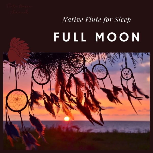 Full Moon - Native Flute for Sleep