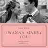 I Wanna Marry You - Single