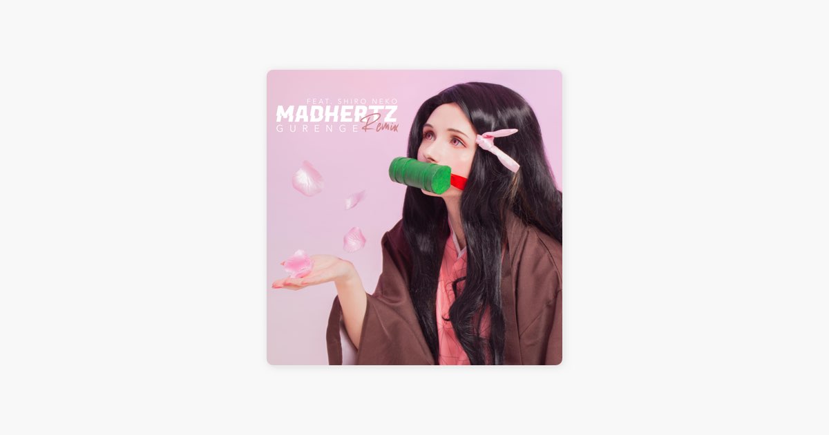 Gurenge (feat. ShiroNeko) (feat. ShiroNeko) - Single - Album by Madhertz -  Apple Music