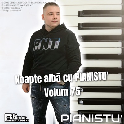 Noapte albă cu PIANISTU' - Volum 75
