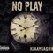 No Play - KJAAYKASHH lyrics