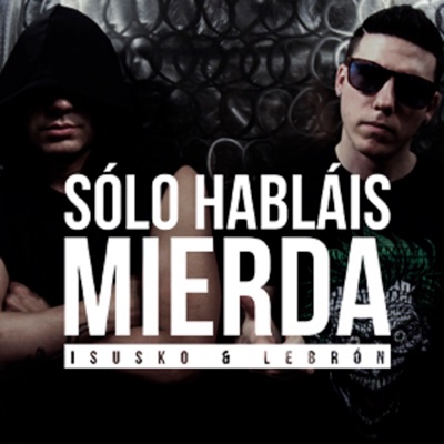 Solo Hablais Mierda - Single
