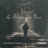 La Fuerza Que Nace (feat. Donde) - Single - jonh suarez