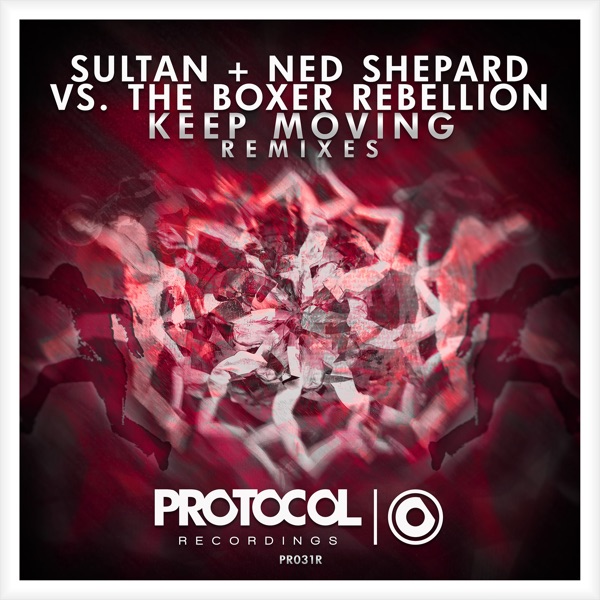 Keep Moving (Remixes) - Single - Sultan, Ned Shepard & The Boxer Rebellion