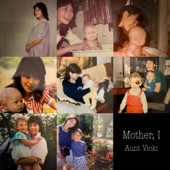 Aunt Vicki - Mother, I