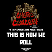 How We Roll (feat. Ray Smoove & Nasty Howie) - Single - Ghetto Concept