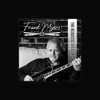 Listen to Frank Myers, watch music videos, read bio, see tour dates & more!