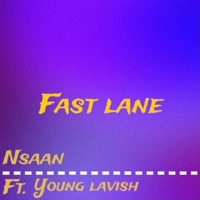 Fast Lane (feat. Young Lavish) - Single - Nsaan