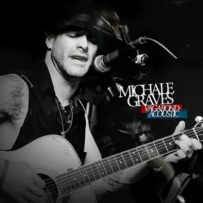 Vagabond Acoustic - Michale Graves