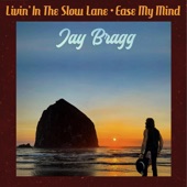 Jay Bragg - Ease My Mind