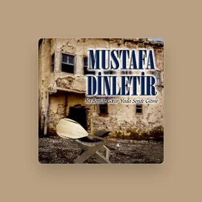Listen to Mustafa Dinletir, watch music videos, read bio, see tour dates & more!