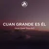 Cuan grande es El